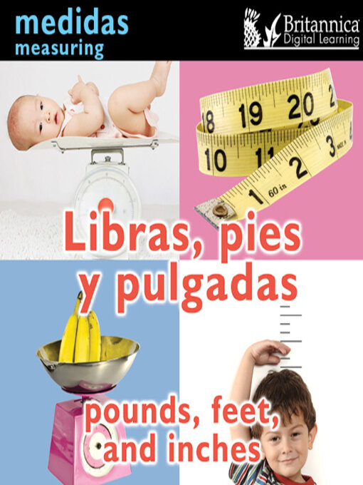 Title details for Libras, pies y pulgadas (Pounds, Feet, and Inches by Britannica Digital Learning - Available